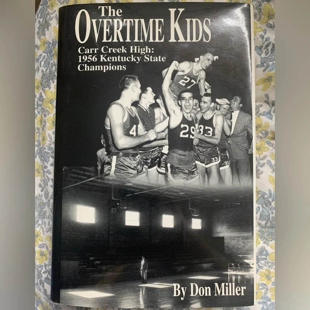 THE OVERTIME KIDS: CARR CREEK HIGH: 1956 KENTUCKY STATE By Don Miller Like New
